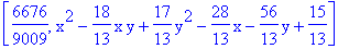 [6676/9009, x^2-18/13*x*y+17/13*y^2-28/13*x-56/13*y+15/13]